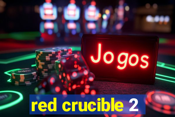 red crucible 2